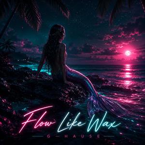 Flow Like Wax