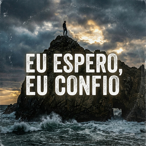 Eu espero, eu confio