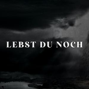 Lebst du noch