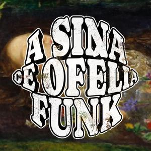 A SINA DE OFÉLIA FUNK