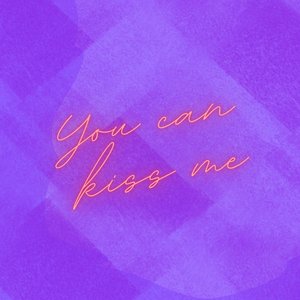 You Can Kiss Me