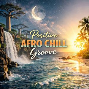 Positive Afro Chill Groove, Minimal African Vocals & Funky Vibes
