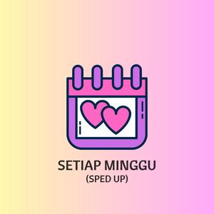 Setiap Minggu (Sped Up)