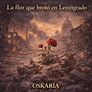 LA FLOR QUE BROTO EN LENINGRADO