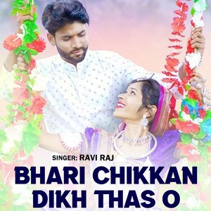 Bhari Chikkan Dikh Thas O