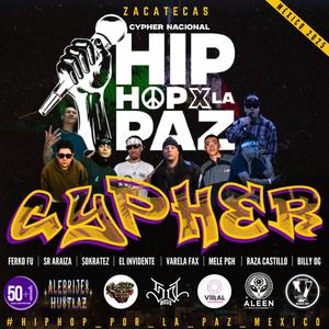 Zacatecas Cypher #1 HipHop Por La Paz (feat. BILLY OG' M, $OKRATEZ, Varela Fax, Señor Araiza, Raza Castillo, PG House, F3RKOFU & El Invidente)