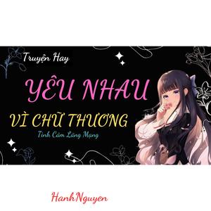 Truyện Ngôn Tình Hay: Yêu Nhau Vì Chữ Yêu Phần 2