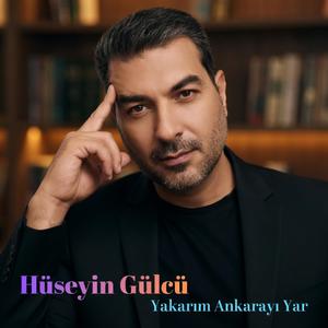 Yakarım Ankarayı Yar (feat. Hüseyin Gülcü)