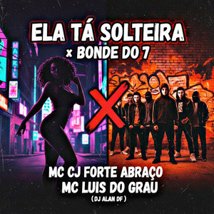Ela Tá Solteira X Bonde Do 7