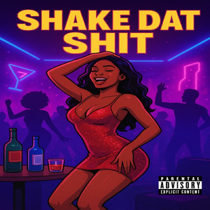 SHAKE DAT SHIT