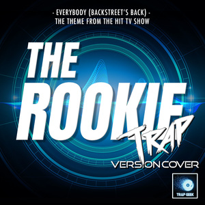 Everybody (Backstreet's Back) [From "The Rookie"] (Trap Version)
