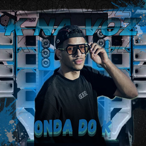 Onda do K: Machuca | Quem É Aquele | Toma na Perereca | Vem Dondona | Mensagem Secreta | Casal Mais Foda | Eu e Minha Best Friend