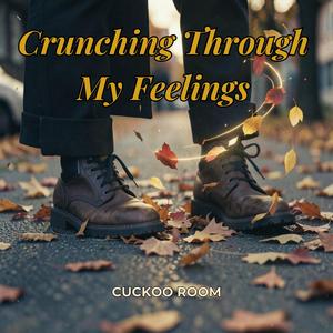 Crunching Through My Feelings