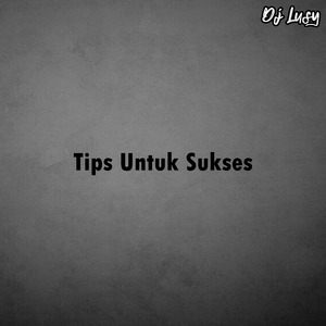 Tips Untuk Sukses