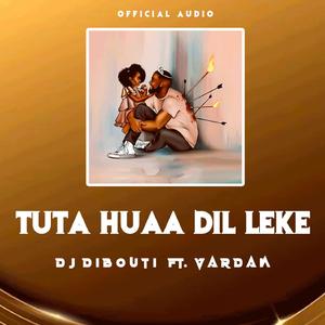 Tuta Huaa Dil Leke (feat. vardan)