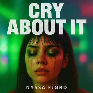 CRY ABOUT IT