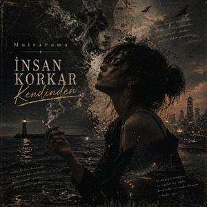 İnsan Korkar Kendinden