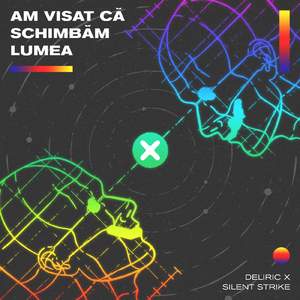 Am Visat Ca Schimbam Lumea