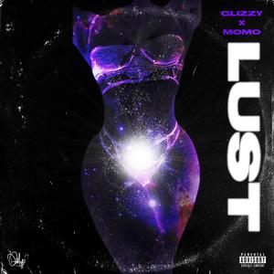 lust (feat. Glizzzy & Ekplatemomo)