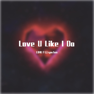 Love U Like I Do(LU LU Ft. Lsputon Extended Mix)