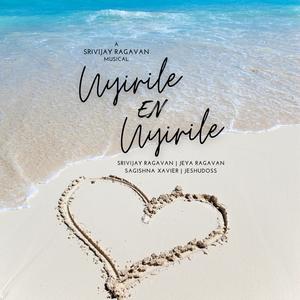 Uyirile en Uyirile (feat. Sri Jeyanthan, Sagishna Xavier & Jeshudoss)