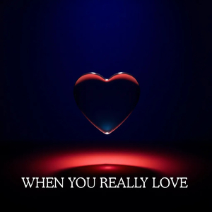 When You Really Love