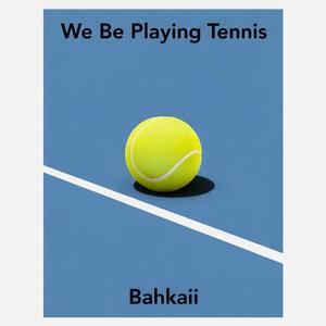 We Be Playing Tennis
