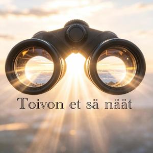 Toivon et sä näät