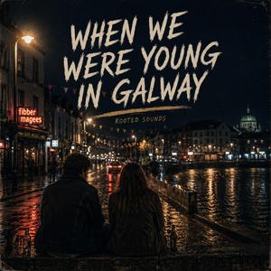 WHEN WE WERE YOUNG IN GALWAY