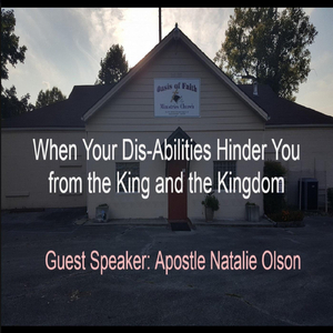 When Your Dis-Abilities Hinder You from the King and the Kingdom