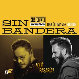 ¿Qué Pasaría? (Primera Fila Acústico "Una Última Vez - Encore")