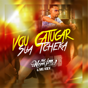 Vou Catucar Tua Tcheka