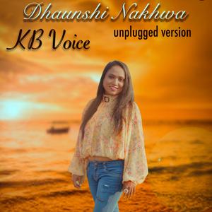 DHAUNSHI NAKHWA | unplugged version | (Unplugged) (Unplugged)