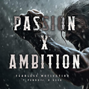 Passion X Ambition (feat. R Reed)