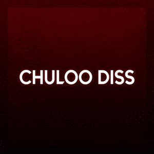Chuloo Diss