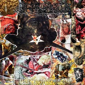 Stillborn Eucharist Psychosis: a. Boisterous Joy Expressed Through Self-Disembowelment b. Bleeding The Drug-Soaked Infant For The Communion Fluid c. Torn To Pieces And Feasted Upon In Dionysian Ecstasy By The Pharmacologically Possessed