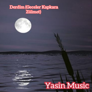 Derdim (Geceler KapKara Zülmet)