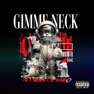 Gimme Neck (feat. HENNYY & OS3)