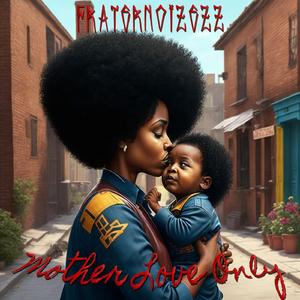 Mother Love Only
