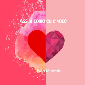 Assim Como Eu e Você