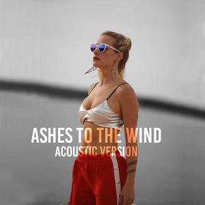 Ashes to the Wind (Acoustic Version)