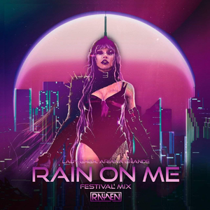 Rain On Me (Rayven Festival Mix)