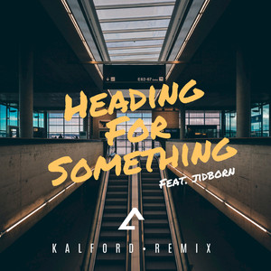 Heading for Something (Kalford Remix)