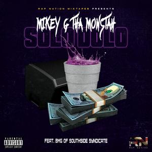 Solo Dolo (feat. Mikey G Tha Monstah & Bmg of Southside Syndicate)