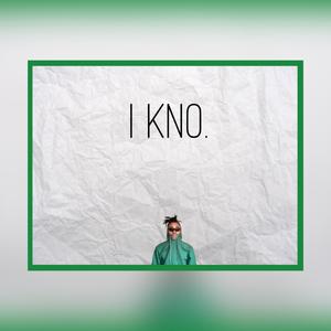 I Kno.