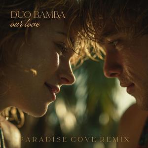 Our Love (Paradise Cove Remix)