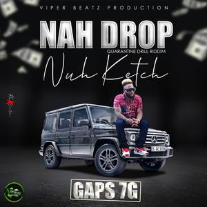 Nah Drop Nuh Ketch (feat. Gaps 7g)