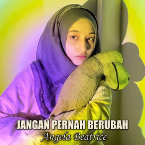 JANGAN PERNAH BERUBAH