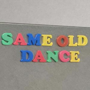 SAME OLD DANCE
