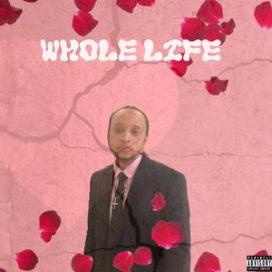 Whole Life (feat. Dtaylurr)
